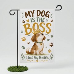 My Dog Is The Boss Funny Garden Flag - Yard & House Flag